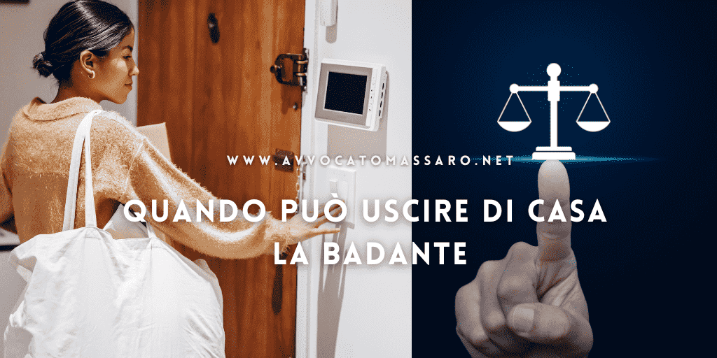 Quando può uscire di casa la badante – avvocato Angelo Massaro